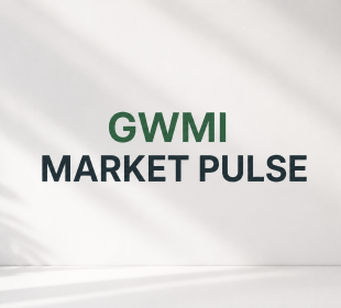 Introducing the GWMI Monthly Market Pulse